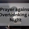 Prayer against Overthinking at Night