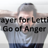 Prayer for Letting Go of Anger