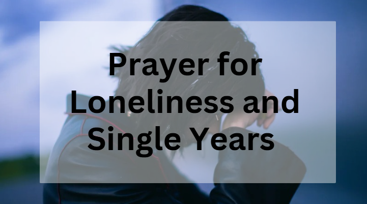 Daily Prayer for Loneliness and Single Years (Find Joy and Purpose)